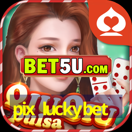 pix luckybet